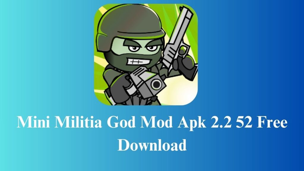 Mini Militia God Mod Apk 2.2 52 Free Download​